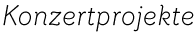 Konzertprojekte seit 2007